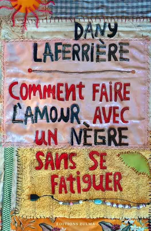 Comment faire l'amour avec un Nègre sans se fatiguer : roman