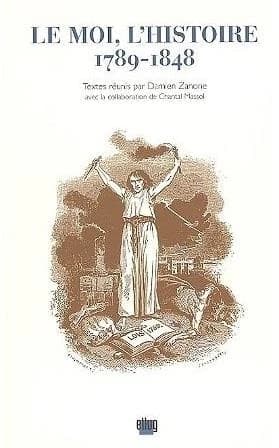 Le moi, l'histoire : 1789-1848