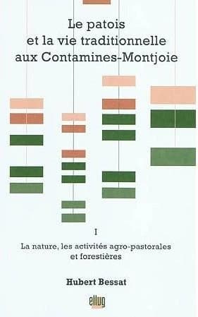 Le patois et la vie traditionnelle aux Contamines-Montjoie. Volume 1, La nature, les activités agro-pastorales et forestières