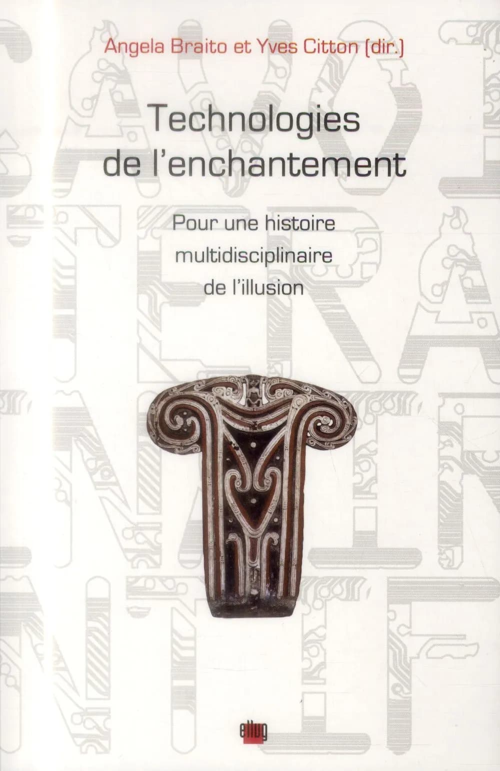 Technologies de l'enchantement : pour une histoire multidisciplinaire de l'illusion