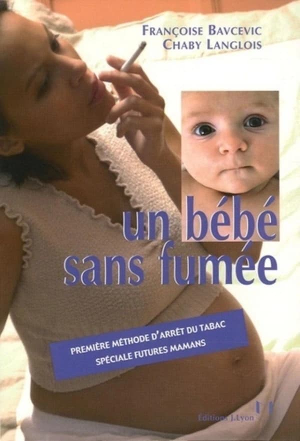 Un bébé sans fumée : méthode progressive pour arrêter de fumer et bien vivre sans tabac, spéciale futures mamans