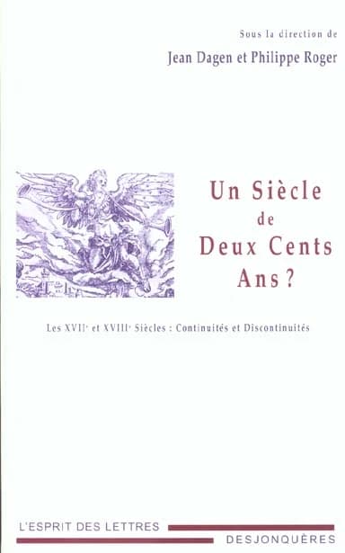 Un siècle de deux cents ans ? : les XVIIe et XVIIIe siècles, continuités et discontinuités : [actes du colloque, Paris, Sorbonne et] Fondation Singer-Polignac... [14-16 juin 2001]