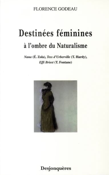 Destinées féminines à l'ombre du naturalisme : "Nana" (É. Zola), "Tess d'Uberville" (T. Hardy), "Effi Briest" (T. Fontane)