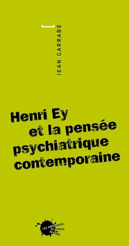Henri Ey et la pensée psychiatrique contemporaine