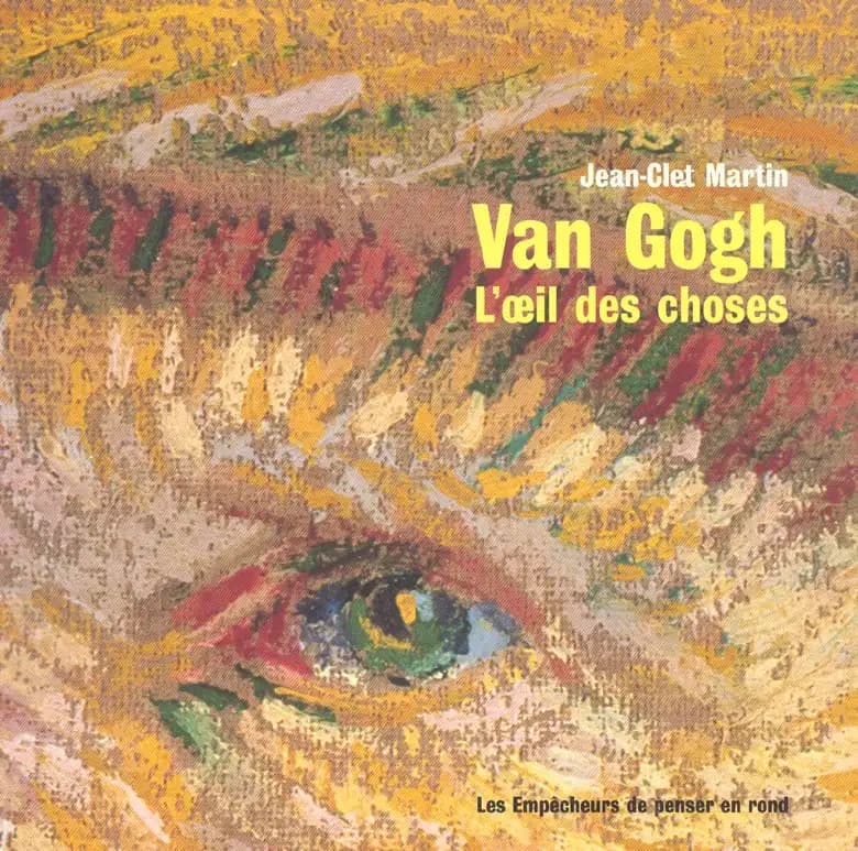 Van Gogh : l'oeil des choses