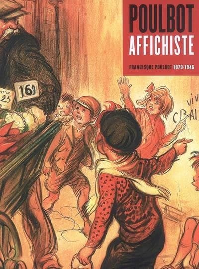Poulbot affichiste : Francisque Poulbot, 1879-1946