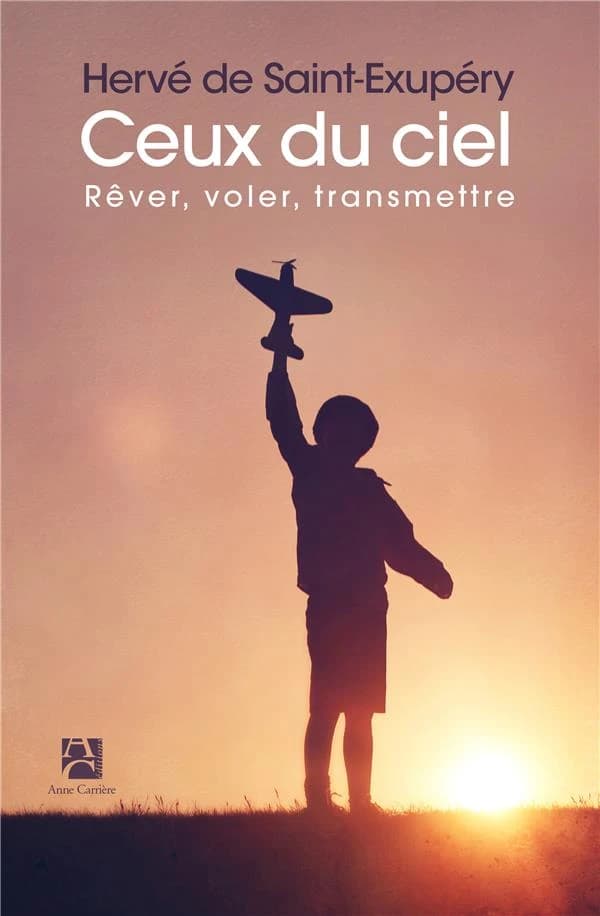 Ceux du ciel : rêver, voler, transmettre