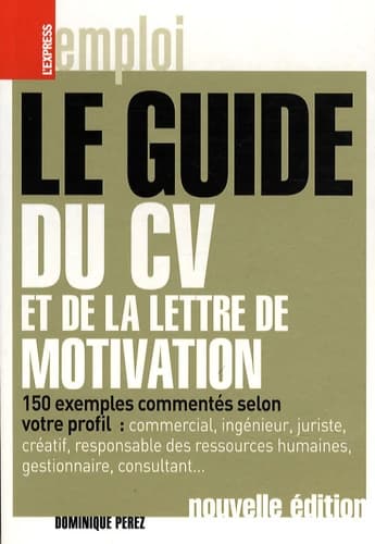 Le guide du CV et de la lettre de motivation ([Nouvelle éd.]) Dominique Perez