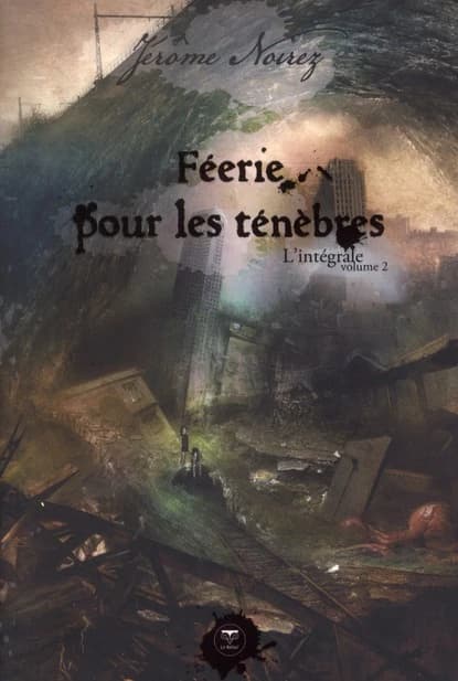 Féerie pour les ténèbres : l'intégrale Volume 2