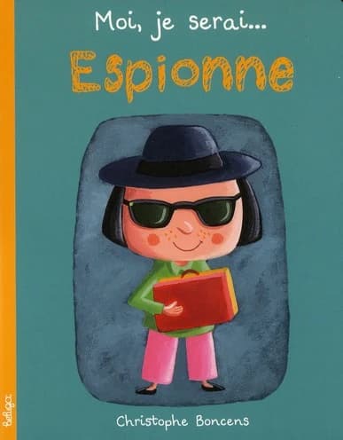 Moi, je serai espionne