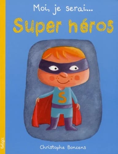 Moi, je serai super héros