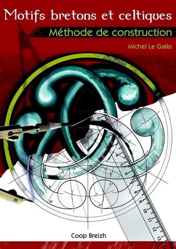 Le grand livre des motifs bretons et celtiques : méthode de construction