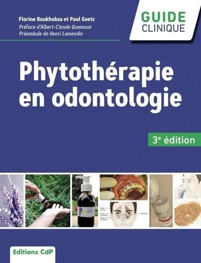 Phytothérapie en odontologie (3e éd.) Florine Boukhobza,... Paul Goetz,...