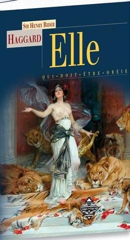 Elle : qui-doit-être-obéie : un récit d'aventure