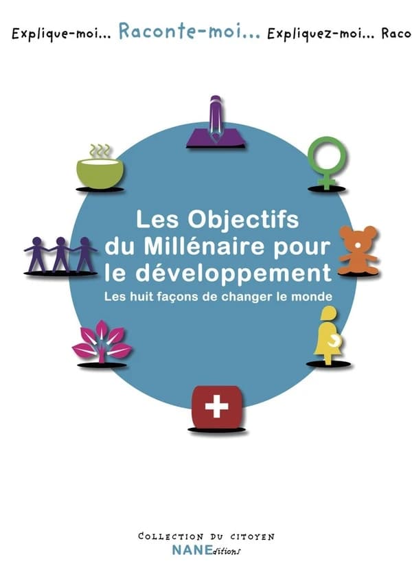 Les huit façons de changer le monde : les objectifs du Millénaire pour le développement