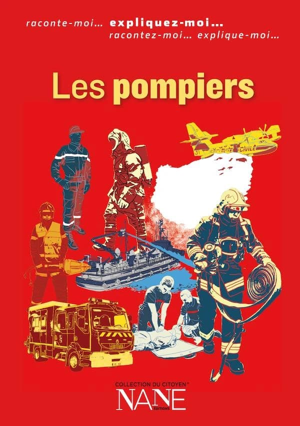 Les pompiers ([6e éd.]) ouvrage collectif [de] NANE éditions ; [rédigé par] Christine Ligonie, Quentin de Pimodan