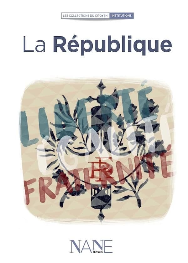 La République (2e éd.) ouvrage collectif [de] NANE éditions ; d'après le texte original de Gérard Moreau