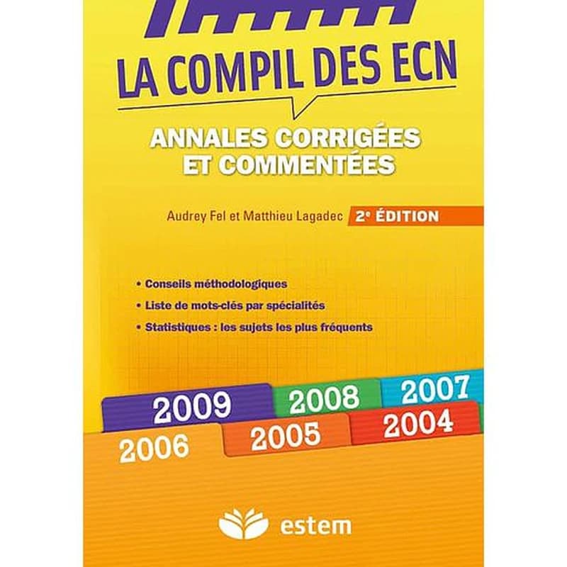 La compil des ECN  - Annales 2004-2009 corrigées et commentées