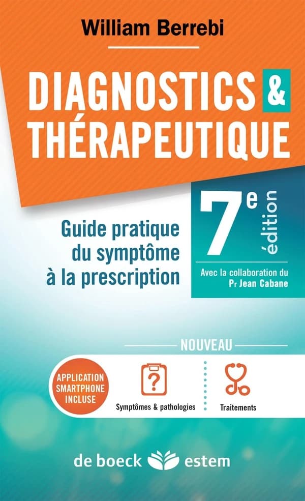 Diagnostics & thérapeutique : guide pratique du symptôme à la prescription (7e éd.) [sous la direction de] William Berrebi
