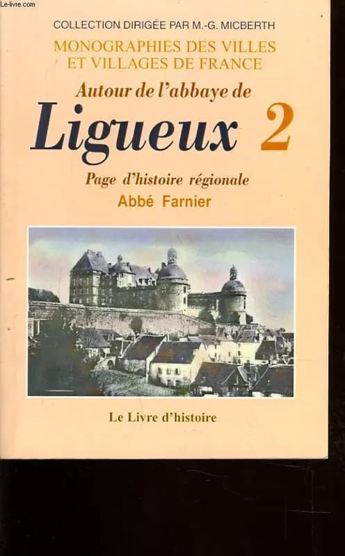 Autour de l'abbaye de Ligueux : page d'histoire régionale ([Reprod. en fac-sim.]) par l'abbé Farnier
