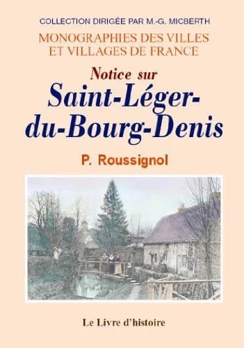 Notice sur Saint-Léger-du-Bourg-Denis ([Reprod. en fac-sim.]) par P. Roussignol