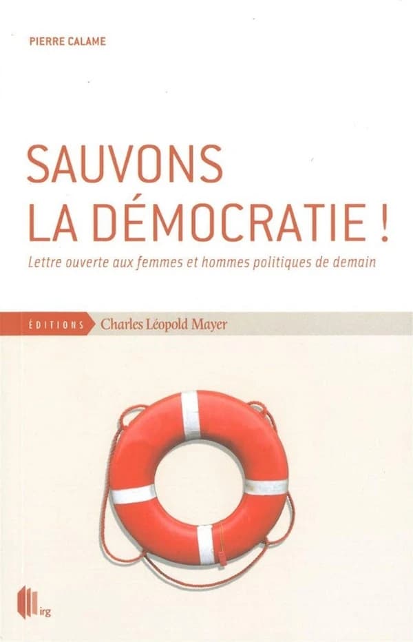 Sauvons la démocratie ! : lettre ouverte aux femmes et hommes politiques de notre temps : Lettre ouverte aux femmes et hommes politiques de notre temps