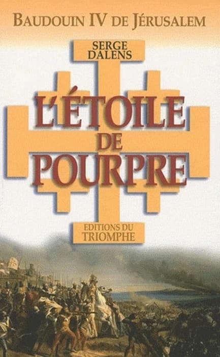 L'Etoile de Pourpre : Baudoin IV de Jérusalem