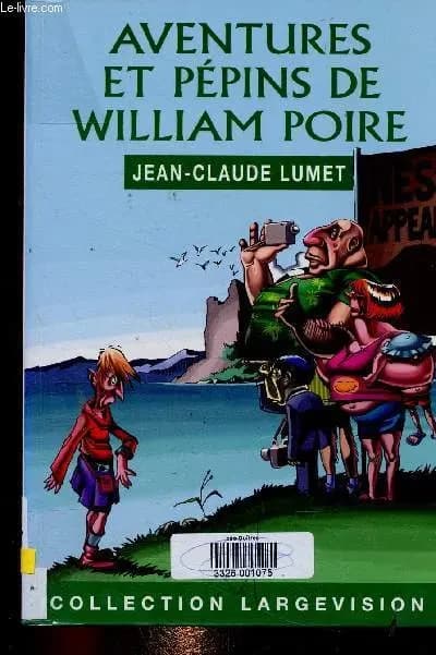 Aventures et pépins de William Poire ([Éd. en gros caractères]) Jean-Claude Lumet