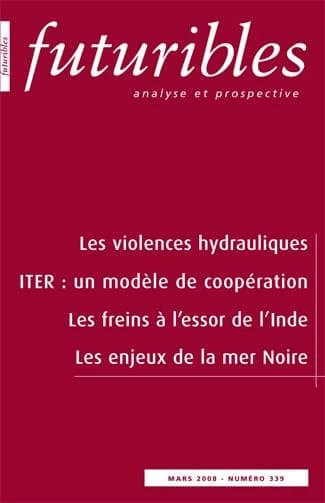 Futuribles Tome 339 ; les violences hydrauliques ; ITER : un modèle de coopération ; les freins à l'essor de l'Inde ; les enjeux de la mer Noire