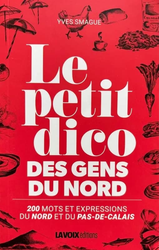 Le petit dico des gens du Nord : 200 mots et expressions du Nord et du Pas-de-Calais