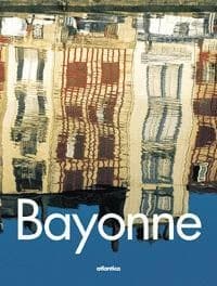 Bayonne : fidèle, ambitieuse, vivante