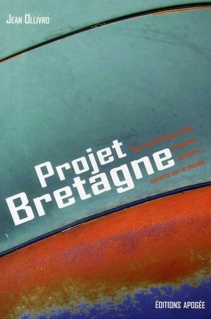 Projet Bretagne : pour une Bretagne belle, prospère, solidaire, ouverte sur le monde
