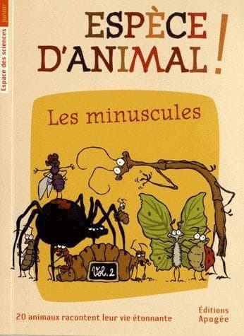 Espèce d'animal ! : les minuscules