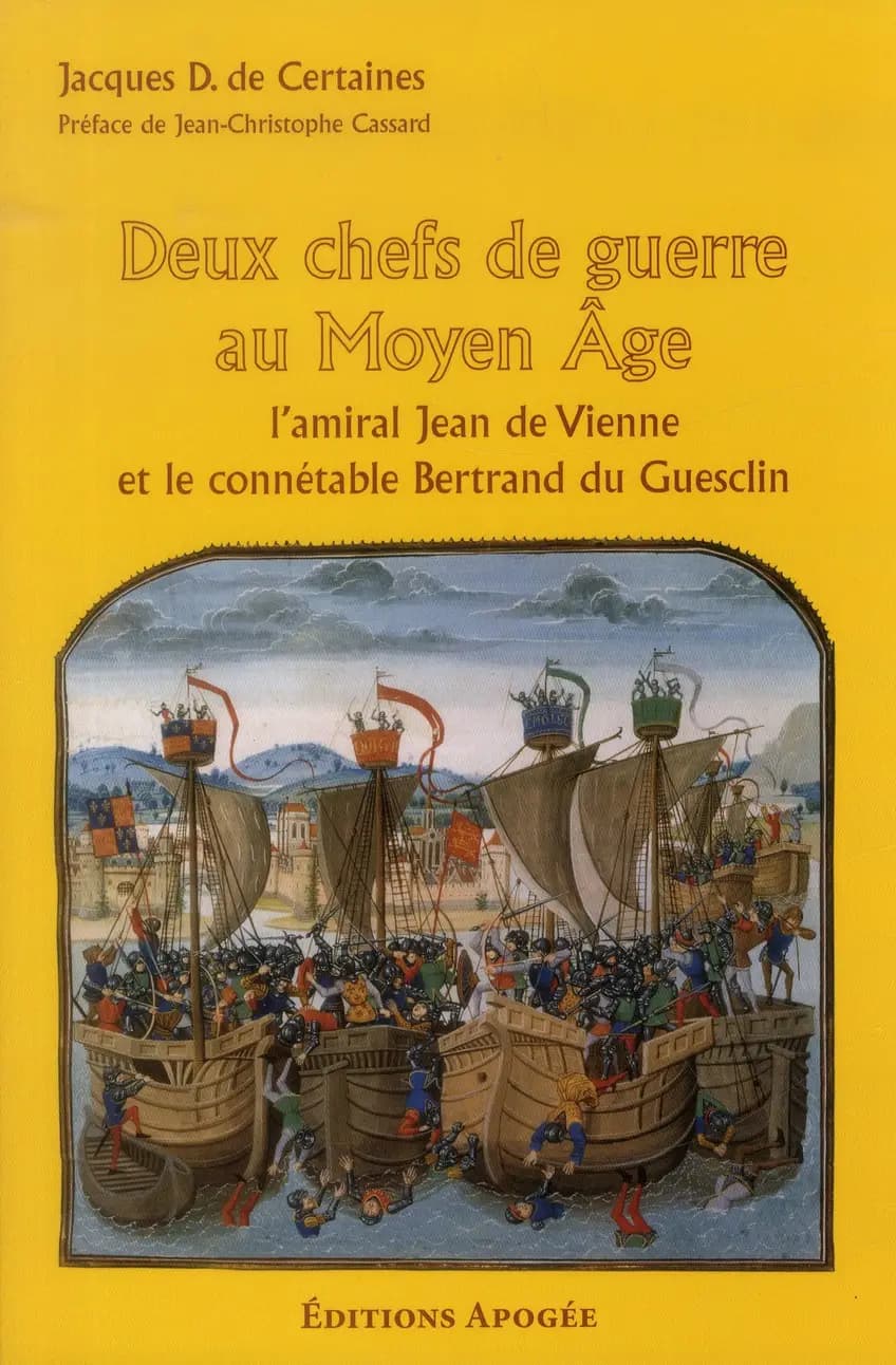 Deux chefs de guerre au Moyen âge : l'amiral Jean de Vienne et le connétable Bertrand Du Guesclin