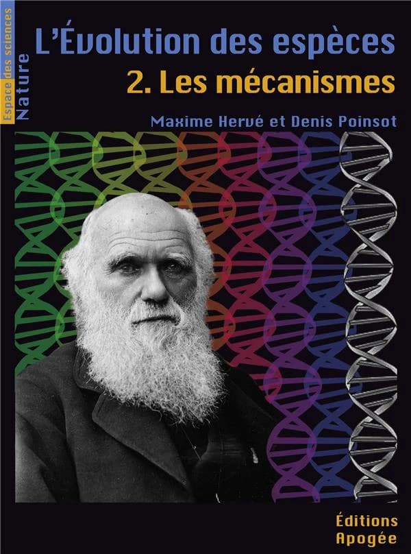 L'évolution des espèces : les mécanismes (Nouvelle éd.) Maxime Hervé et Denis Poinsot
