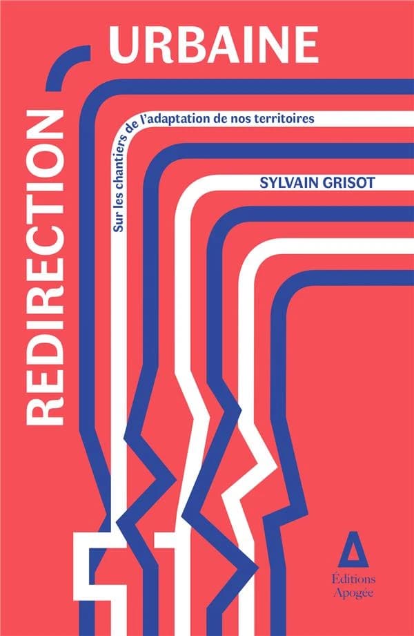 Redirection urbaine : Sur les chantiers de l'adaptation de nos territoires