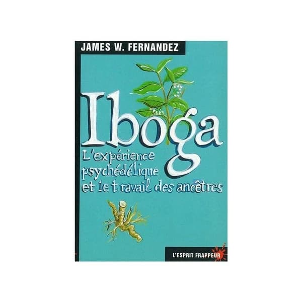 Iboga : l'expérience psychédélique et le travail des ancêtres