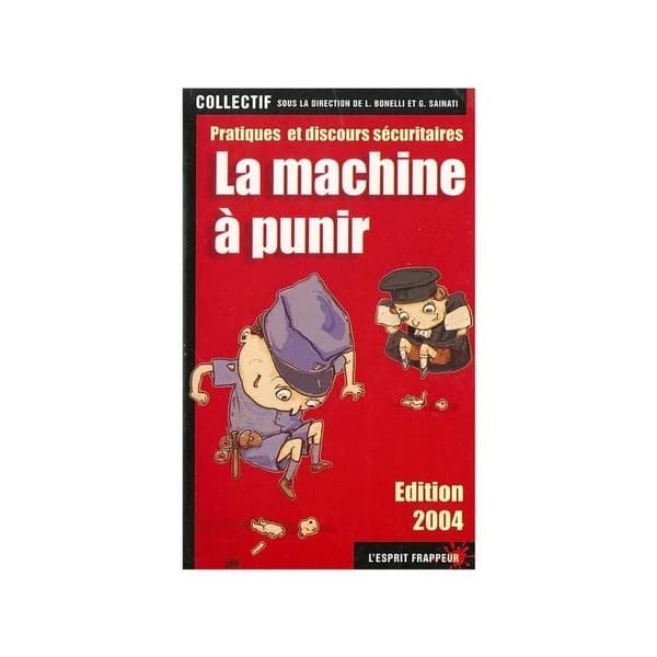 La machine à punir : pratiques et discours sécuritaires