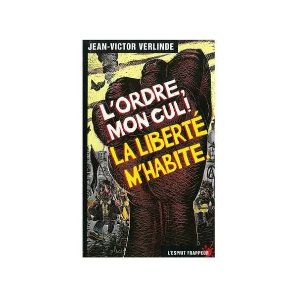 L'ordre mon cul ! la liberté m'habite.