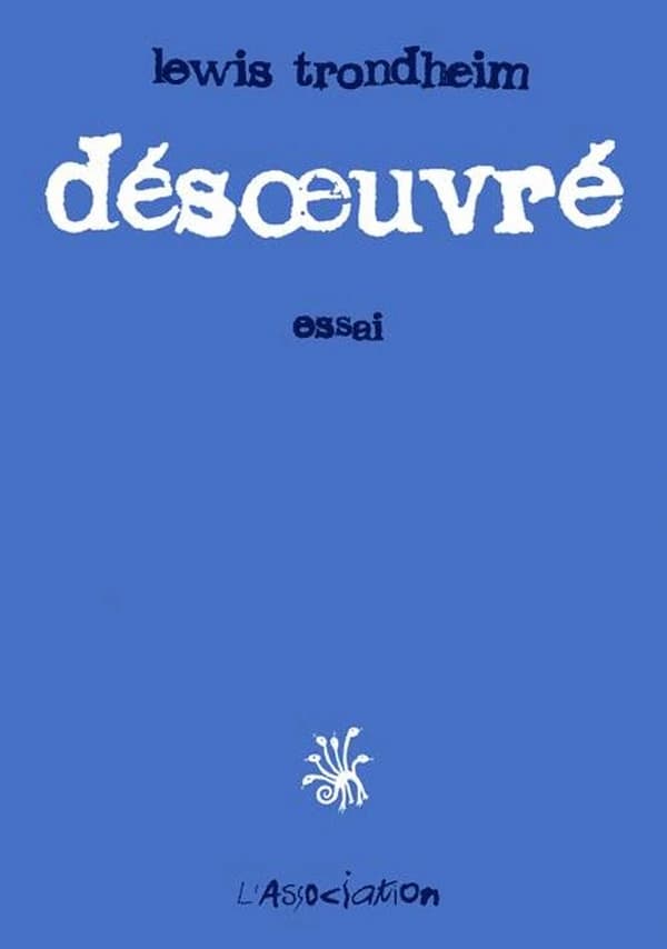 Désoeuvré : essai (2e éd.) Lewis Trondheim