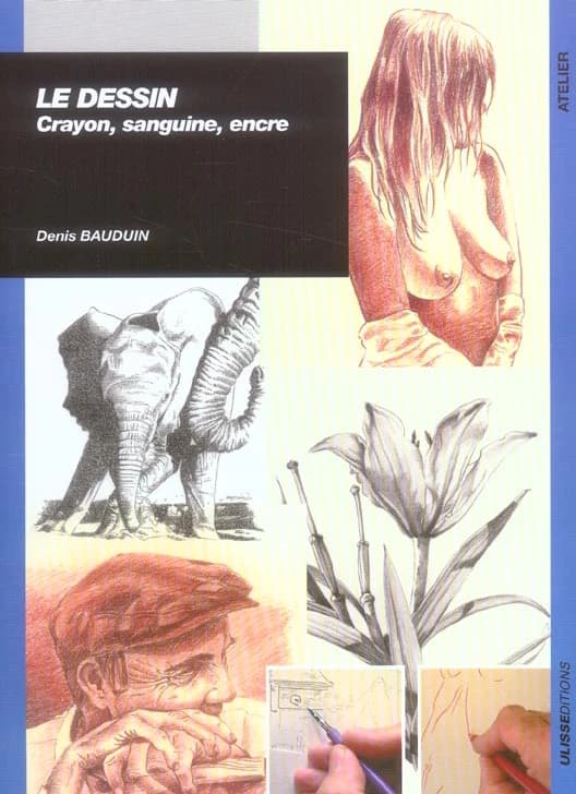 Le dessin : Crayon, sanguine, encre