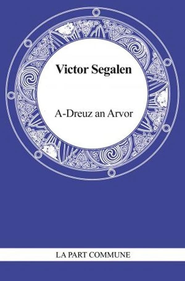 A-Dreuz an Arvor ; suivi de Dans un monde sonore