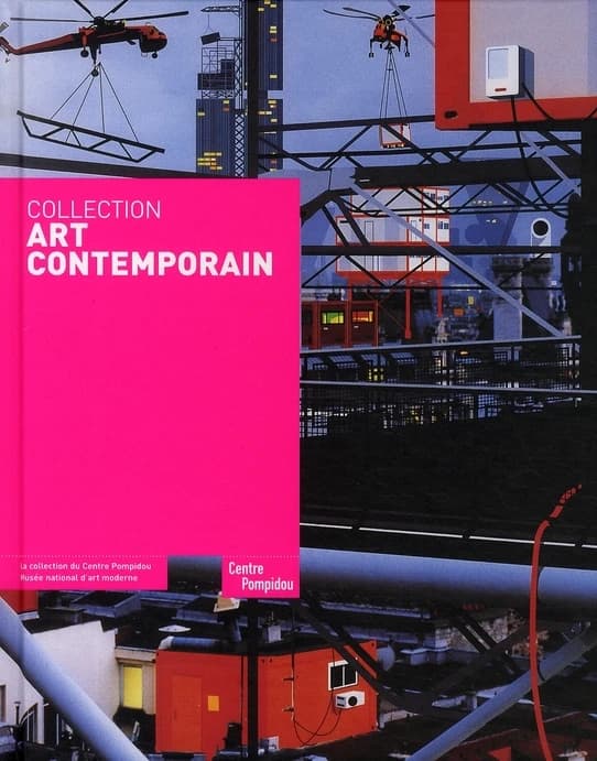 Collection art contemporain: La collection du Centre Pompidou, Musée National d'Art Moderne