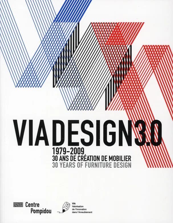 Via design 3.0 : 1979-2009 : 30 ans de création de mobilier : exposition présentée au Centre Pompidou, Forum -1, du 16 décembre 2009 au 1er février 2010