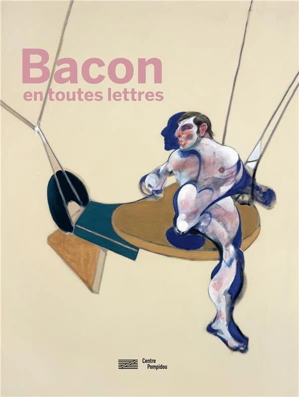 Bacon en toutes lettres : [exposition, Paris, Centre Pompidou, Musée national d'art moderne, Galerie 2, 11 septembre 2019-20 janvier 2020]