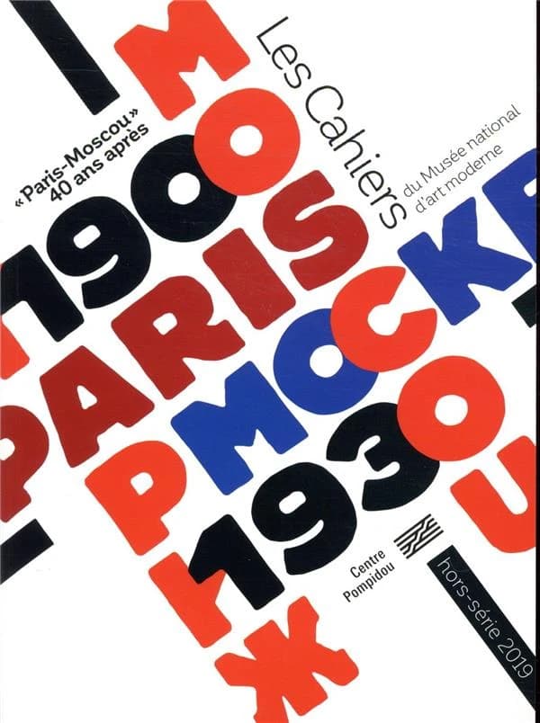 "Paris-Moscou" : 40 ans après : les Cahiers du musée national d'art moderne : Hors série 2019