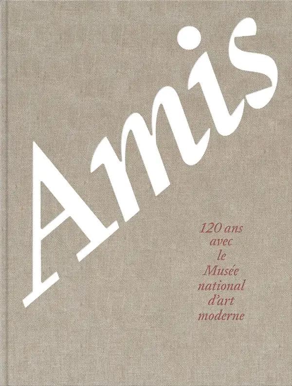Amis : 120 ans avec le Musée national d'art moderne