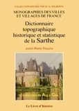 Dictionnaire topographique, historique et statistique de la Sarthe : suivi d'une biographie et d'une bibliographie ([reproduction en fac-similé]) par J. R. Pesche