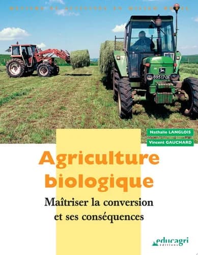 Agriculture biologique : maîtriser la conversion et ses conséquences
