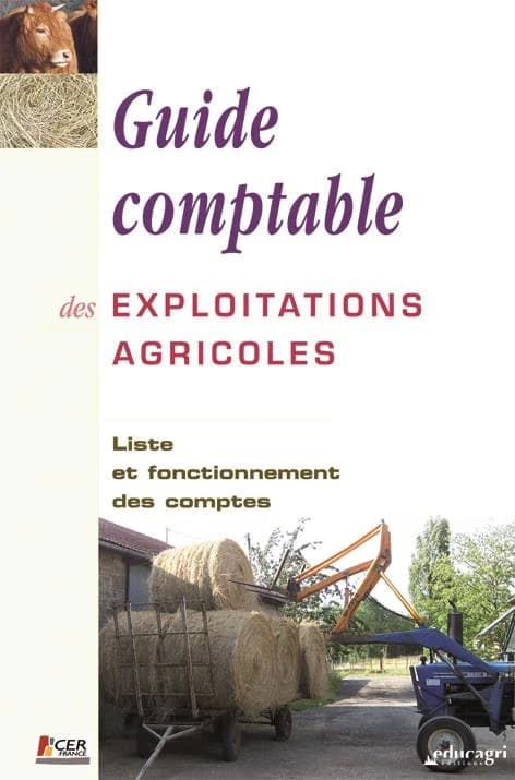 Guide comptable des exploitations agricoles : liste et fonctionnement des comptes (3e éd.) [Conseil national] CER France